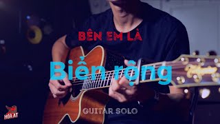 Bên em là biển rộng - Guitar Solo | Hoà ất Cover