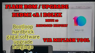 CARA FLASH ROM / UPGRADE MIUI 10 REDMI 4A ROLEX METODE FASTBOOT | VIA MIFLASH TOOL | ANTI GAGAL !