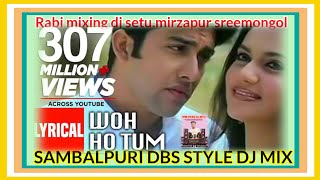 who ho tum Hindi song sambalpuri DBS style dj mix mixing by dj setu.mirzapour sreemongol