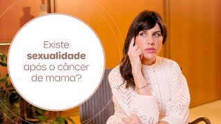 Existe sexualidade no câncer de mama?