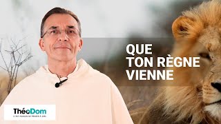 Prière du Notre Père (2/7) - Que ton règne vienne