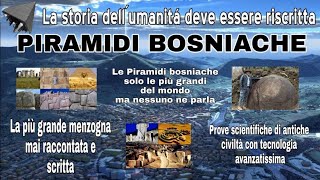 LE PIRAMIDI BOSNIACHE - UNA SCOPERTA CHE RISCRIVE LA STORIA DELL'UMANITÀ