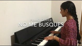 No Me Busques Piano Cover | Agus Padilla | Ananya Parlapalli