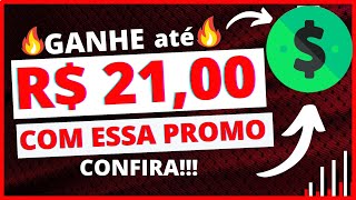 🔥GANHE ATE R$ 21,00 COM ESSA PROMOÇÃO, CONFIRA!!!