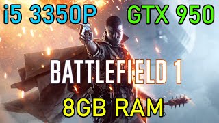 [ i5 3350P • GTX 950 • 8GB RAM ] Battlefield 1 Multiplayer & Singleplayer test