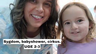 SYGDOM, BABYSHOWER, CIRKUS I Uge 2-3 II Nathalie Løkkebø Jakobsen