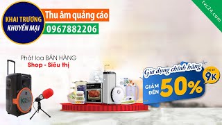 Thu âm Quảng cáo Hàng gia dụng đồng giá 39k Giọng đọc MC Siêu Hay