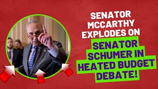 Senator McCarthy EXPLODES on Senator Schumer in Heated Budget Debate!