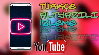 YouTube türkçe altyazılı izleme | Yabancı dildeki videoyu türkçe altyazılı izle