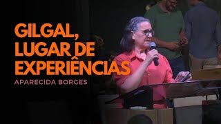 GILGAL, LUGAR DE EXPERIÊNCIAS | MISSIONÁRIA APARECIDA BORGES