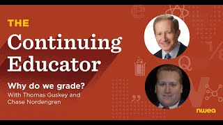 Why do we grade? with Thomas Guskey and Chase Nordengren (The Continuing Educator, Ep. 1)