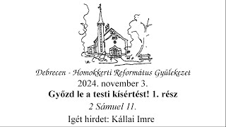 Homokkerti Istentisztelet - Győzd le a testi kísértést! 1. rész - Kállai Imre - 2024.11.03.