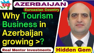 Why Tourism Business is best in Azerbaijan, Beauty of Azerbaijan, Build Tourist Resorts and hotels