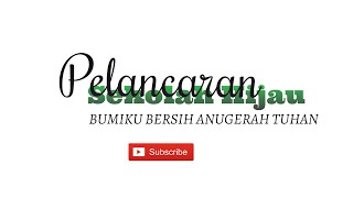 PELANCARAN SEKOLAH HIJAU DAN BUMIKU BERSIH ANUGERAH TUHAN 2022