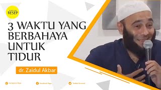 Jangan Tidur di 3 Waktu ini Bahayanya dr Zaidul Akbar