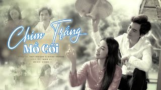 Tuyệt Phẩm Dân Ca Nổi Tiếng -  CHIM TRẮNG MỒ CÔI - Giang Trường ft Thúy Phượng