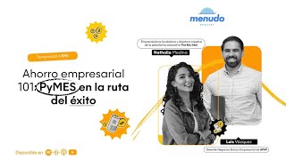 Episodio 6- Ahorro empresarial 101: PyMES en la ruta del éxito [T4]