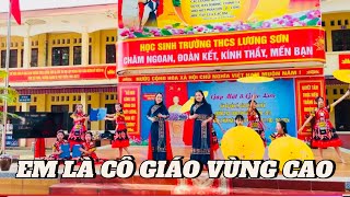 EM LÀ CÔ GIÁO VÙNG CAO- THCS LƯƠNG SƠN - HÁT HAY MÚA ĐẸP