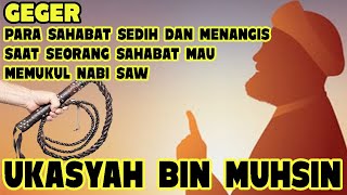 Ukasyah bin Muhsin, Sahabat Ini Mau Memukul Nabi SAW