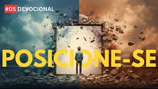 Posicione-se! - DEVOCIONAL #05