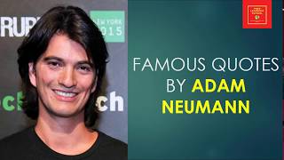 Famous Quotes by Adam Neumann || co-founder of WeWork || Billionaire || Israeli Billionaire ||