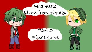 Mha meets Lloyd ninjago ||read description if you can||