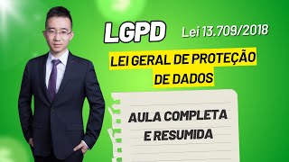 LEI GERAL DE PROTEÇÃO DE DADOS - LGPD - LEI 13.709/2018- AULA COMPLETA E RESUMIDA