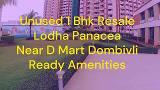 Unused 1BHk Resale Lodha Panacea Ready Amenities Near DMart Padma Realtors 8291779191 / 9136110702