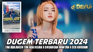 DUGEM FUNKOT TAK ADA ANGIN TAK ADA HUJAN X UNDANGAN MANTAN X CEK KHODAM NEW DJ DEFU 2024