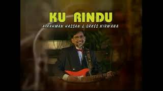 A.Rahman Hassan & Orkes Nirwana - Ku Rindu (Karaoke)