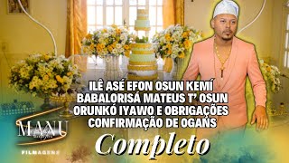 ILÊ ASÉ EFON OSUN KEMÍ Babalorisá Mateus de Osun - Orunkó Yawo, Obrigações e Confirmação de Ogans