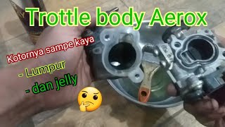 Service trottle body aerox| kotornya parah pake bangettt😁