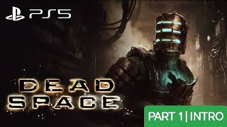 DEAD SPACE REMAKE PS5 PLAYTHROUGH | PART 1 | INTRO