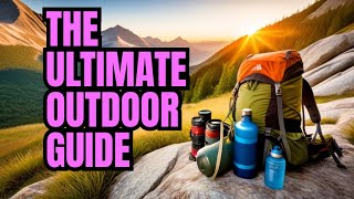 The Ultimate Guide to Hiking and Camping Essentials