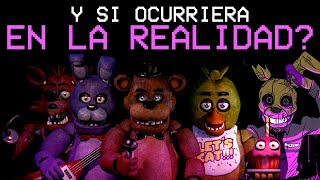 Y SI LOS EVENTOS DE FIVE NIGHST AT FREDDY´S OCURRIERAN EN LA VIDA REAL?