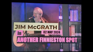 (Vol.05 No.08) - JIM McGRATH @ THE SONG WRITTERS HUB In ANOTHER FINNIESTON SPOT - 02 MAY 2024