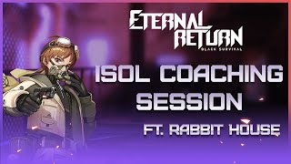 Isol Coaching Session | Eternal Return Black Survival FT. RabbitHouse