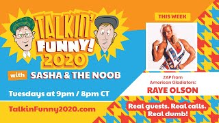 Talkin' Funny 2020 - Episode 014 w/ Raye Olson (Zap!)