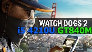 Watch Dogs 2 Gameplay - i5 4210U + GT840M