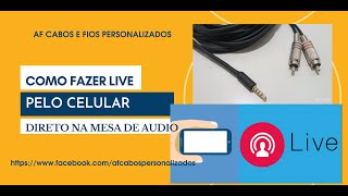 COMO FAZER LIVE PELO CELULAR DIRETO NA MESA DE AUDIO