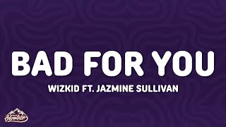 Wizkid - Bad For You (Lyrics) ft. Jazmine Sullivan