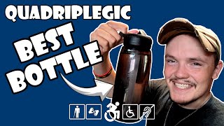 Water Bottle I Use as a Wheelchair User | Quadriplegic (C5,C6,C7)