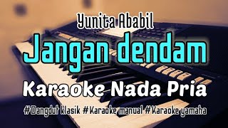 JANGAN DENDAM - KARAOKE DANGDUT NADA COWOK (YUNITA ABABIL)