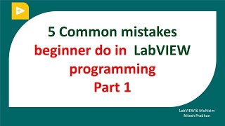 5 Common mistakes beginner do in  LabVIEW programming Part -1