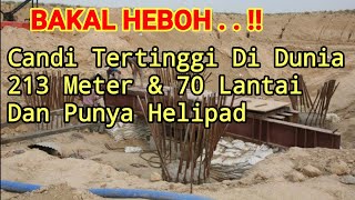 Candi Tertinggi Di Dunia 213 Meter 70 Lantai Memiliki Helipad