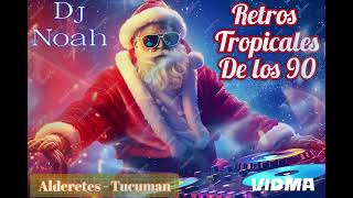 RETROS TROPICALES DE LOS 90 - Dj Noah (Alderetes - Tucumán)