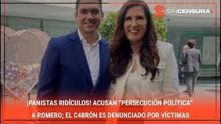 ¡PANISTAS RIDÍCULOS! Acusan “persecución política” a Romero; el c4brón es denunciado por víctimas