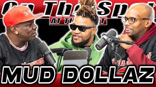 Mud Dollaz | On The Spot At The Spot