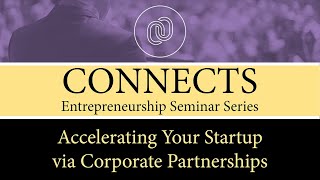 CONNECTS: Accelerating Your Startup via Corporate Partnerships