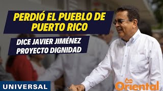 "PERDIÓ EL PUEBLO DE PUERTO RICO", dice Javier Jiménez Proyecto Dignidad